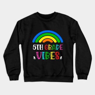 5th Grade Vibes Rainbow Back to School Kids Teacher Crewneck Sweatshirt